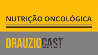 Nutrição oncológica  DrauzioCast [upl. by Asiilanna]