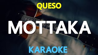 MOTTAKA  Queso KARAOKE Version [upl. by Diraf31]