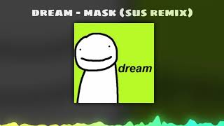 Dream  Mask Official Sus Remix [upl. by Christina]