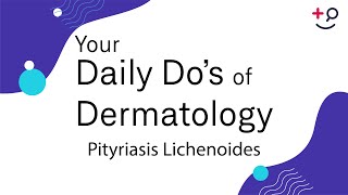 Pityriasis Lichenoides  Daily Dos of Dermatology [upl. by Kashden299]