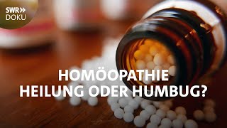 Homöopathie  Heilung oder Humbug  SWR Doku [upl. by Rivkah]