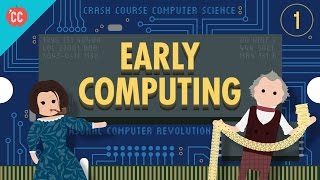 Early Computing Crash Course Computer Science 1 [upl. by Cas]