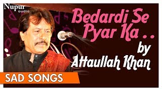 Bedardi Se Pyar Ka Sahara Na Mila  Attaullah Khan  Superhit Pakistani Sad Songs  Nupur Audio [upl. by Nrobyalc520]