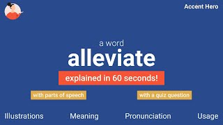 ALLEVIATE  Meaning and Pronunciation [upl. by Nylaj]