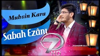 Muhsin KARA  Sabah Ezanı Kanal 7  2018 [upl. by Fruma]