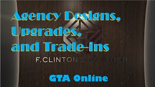 GTA Online Agency Designs Upgrades and TradeIns [upl. by Nonnahc]