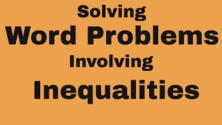 Solving word problems involving inequalities [upl. by Lohman]