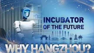 Why Hangzhou Incubator of the future [upl. by Laeahcim]