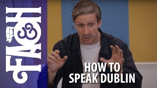 How to Speak Dublin  Foil Arms and Hog [upl. by Abey]