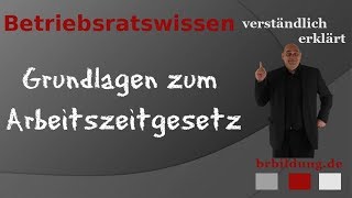 Arbeitszeitgesetz die Grundlagen des ArbZG [upl. by Rednaxela]