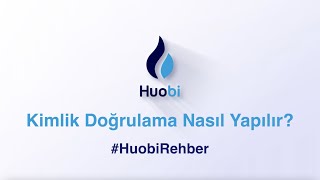 Kimlik Doğrulama Nasıl Yapılır  Huobi Global [upl. by Iatnahs]