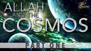 Allah and the Cosmos  CREATION IN SIX DAYS Part 1 [upl. by Dehnel]