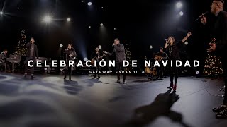 Celebración de Navidad  Gateway Worship Español [upl. by Anitniuq767]