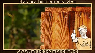 Holz abflammen und ölen Tutorial  das Original [upl. by Odirfliw]