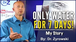 7 Day Water Fast NO FOOD FOR A WEEK  Dr Zyrowskis Transformation [upl. by Novla836]