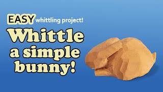 How to Whittle a Simple Bunny  Easy Step By Step Beginner Wood Carving Project [upl. by Horick146]