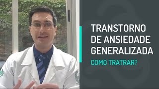 Transtorno de Ansiedade Generalizada Como Tratar [upl. by Reginauld]