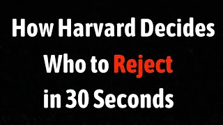 How Harvard Decides Who To Reject in 30 Seconds [upl. by Diella241]