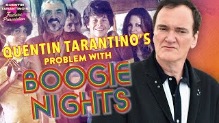 Quentin Tarantino’s Issue With ‘Boogie Nights’  Quentin Tarantino’s Feature Presentation [upl. by Nivad92]