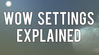 WoW Settings Explained [upl. by Felisha]