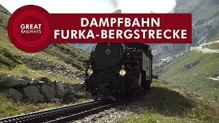 Dampfbahn FurkaBergstrecke  German • Great Railways [upl. by Ylrak]