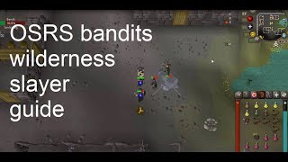 Osrs bandits wilderness slayer guide [upl. by Neenaj163]