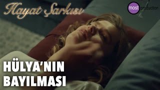 Hayat Şarkısı  Hülyanın Bayılması [upl. by Naened]