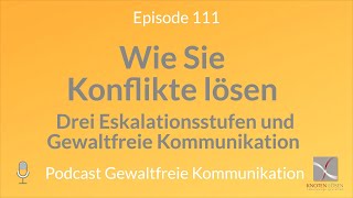 Konflikte lösen  Drei Eskalationsstufen und Gewaltfreie Kommunikation [upl. by Atinreb658]