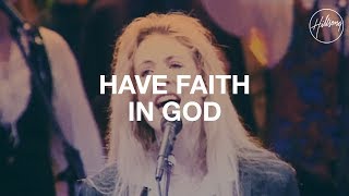 Have Faith In God  Hillsong Worship [upl. by Iznik571]