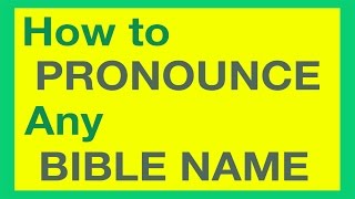 How To Pronounce Bible Names With Ease [upl. by Harras]