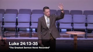 quotThe Greatest Sermon Never Recordedquot  Luke 241335 61216  Pastor Jordan Rogers [upl. by Uttasta863]