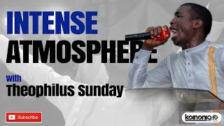 INTENSE ATMOSPHERE with Theophilus Sunday [upl. by Ping]