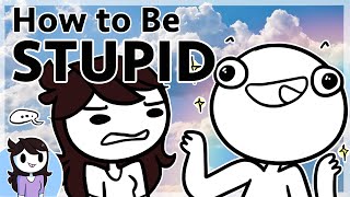 How to be Stupid [upl. by Metzgar]