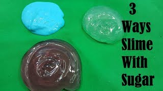 MUST TRY  REAL 3 Ways Slime With Sugar No Glue No Borax [upl. by Tham590]