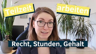 Teilzeit arbeiten  Teilzeitarbeit Recht Stunden Gehalt berechnen [upl. by Faro738]