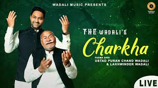 Charkha  Live  Legendary The Wadalis  Padma Shri Ustad Puran Chand Wadali  Lakhwinder Wadali [upl. by Ynafets]