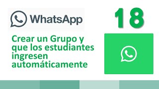 18 Crear un Grupo de WhatsApp y que los estudiantes ingresen se unan automáticamente [upl. by Kerwon]