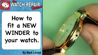 How to fit a new watch winder Crown and stem replacement Broken winder Watch repair series [upl. by Aital]