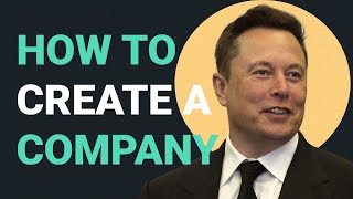 How to Create a Company  Elon Musks 5 Rules [upl. by Enehpets]