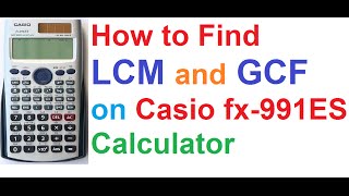 How To Find LCM and GCF on Casio fx991ES Scientific Calculator [upl. by Carmelina]