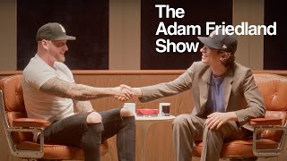 The Adam Friedland Show  Chet Hanks [upl. by Grannias]