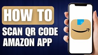 How to Scan QR Code Amazon App  Full Guide [upl. by Vivi869]