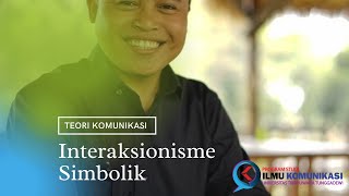 Interaksionisme Simbolik  Teori Komunikasi  Fathul Qorib [upl. by Cynthla379]