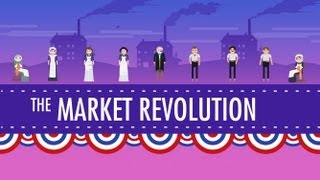 The Market Revolution Crash Course US History 12 [upl. by Plath]