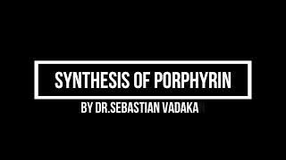 Porphyrin synthesis [upl. by Nereids439]