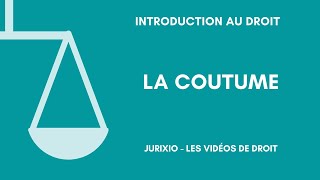 Les sources du droit  la coutume [upl. by Nosidda]