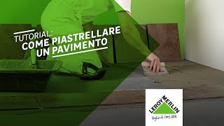 Tutorial come piastrellare un pavimento  Leroy Merlin [upl. by Gadmon]