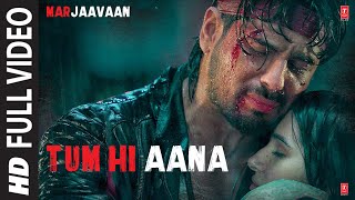 Tum Hi Aana Full Video  Marjaavaan  Riteish D Sidharth M Tara S  Jubin N  Payal Dev Kunaal V [upl. by Germano]