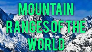 Mountain Ranges of The World  World Geography  Geography Through Maps [upl. by Marelda]