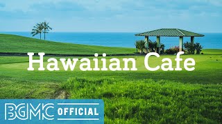 Hawaiian Cafe Beautiful Hawaiian Instrumental Music with Unwinding Beach Scenery [upl. by Hadden]